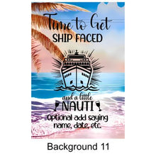 Load image into Gallery viewer, Personalized Custom Time to Get Shipped Faced and a Little Nauti Magnetic Door Sign Banner, Large Ship Door Decoration for Stateroom, Vacation, Birthday, Anniversary, Holiday, girls trip, graduation
