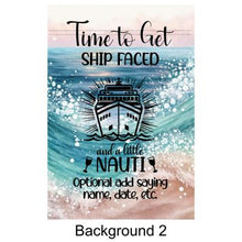 Load image into Gallery viewer, Personalized Custom Time to Get Shipped Faced and a Little Nauti Magnetic Door Sign Banner, Large Ship Door Decoration for Stateroom, Vacation, Birthday, Anniversary, Holiday, girls trip, graduation
