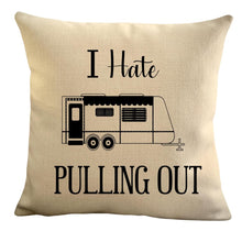 Load image into Gallery viewer, Funny Campsite decor Throw Pillow - I hate Pulling out Camping pillow cover - USA personalized Pillow cover - Custom Gift for Camper for Travel Pull Trailer
