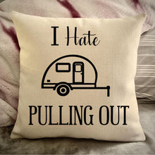 Load image into Gallery viewer, Funny Campsite decor Throw Pillow - I hate Pulling out Camping pillow cover - USA personalized Pillow cover - Custom Gift for Camper for Teardrop Retro Camper
