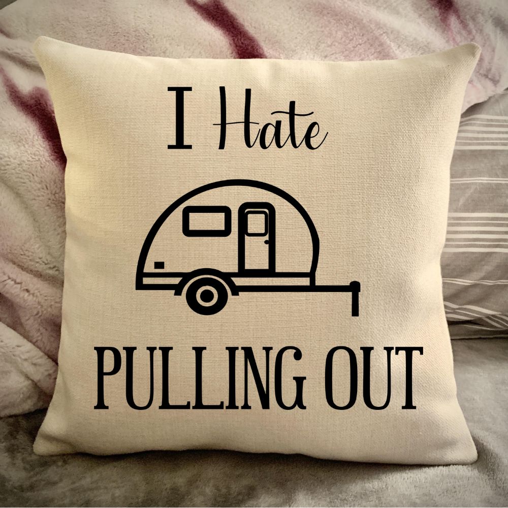 Funny Campsite decor Throw Pillow - I hate Pulling out Camping pillow cover - USA personalized Pillow cover - Custom Gift for Camper for Teardrop Retro Camper